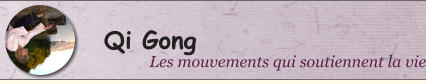 Les mouvements qui soutiennent la vie Qi Gong